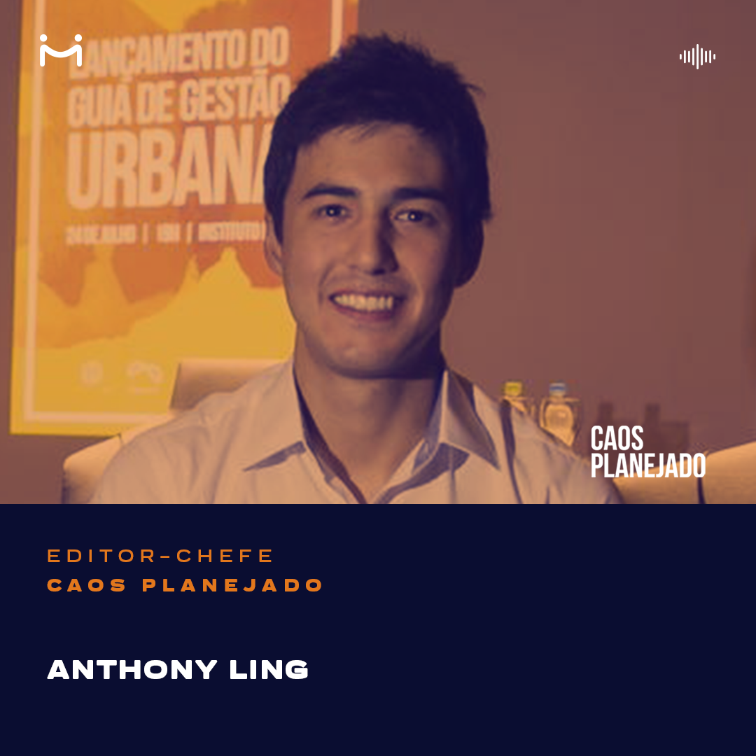 Anthony Ling, uma das vozes mais influentes no desenvolvimento urbano brasileiro dos últimos anos, é Editor-chefe do site Caos Planejado e defende uma visão mais humana e pragmática do urbanismo