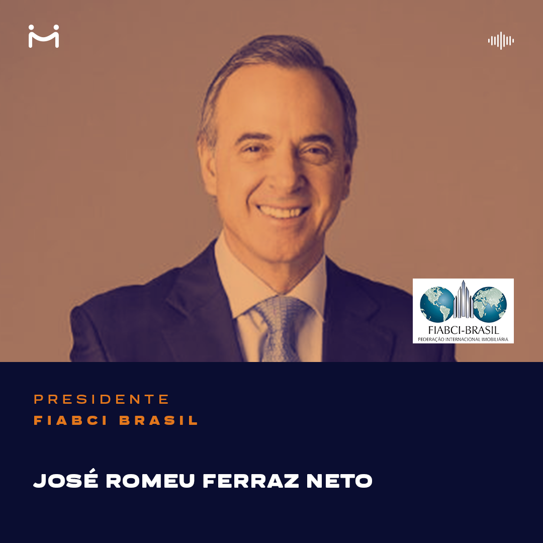 José Romeu Ferraz Neto, presidente da Fiabci Brasil, fala um pouco de sua trajetória, das lições aprendidas e das expectativas para os mercados imobiliário e turístico