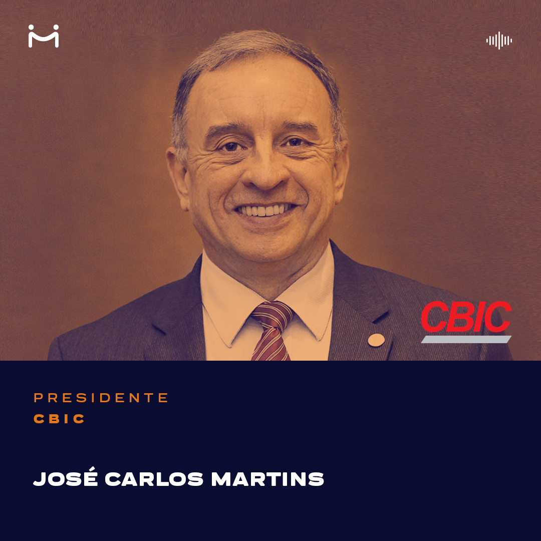 José Carlos Martins, Presidente da CBIC, fala sobre as principais tendências e assuntos de interesse dos setores imobiliário e de construção