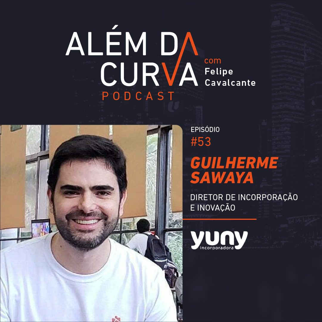 Guilherme Sawaya, Diretor de Incorporação e Inovação da Yuny, fala sobre inovação no mercado imobiliário
